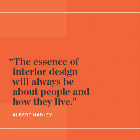 The essence of interior design will always be about people and how they live.