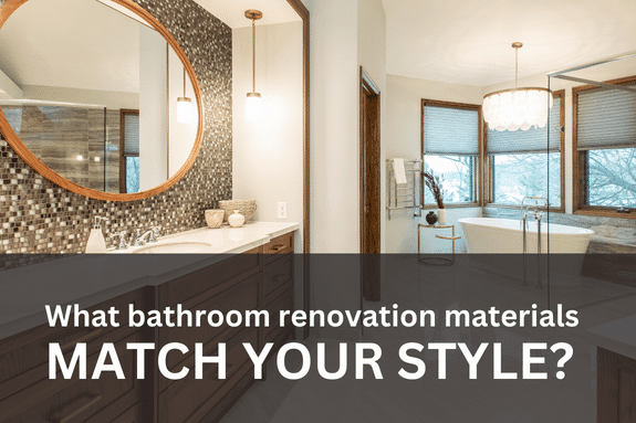What bathroom renovation materials should you use? Select materials that are durable, quality, moisture-resistant, and match your style